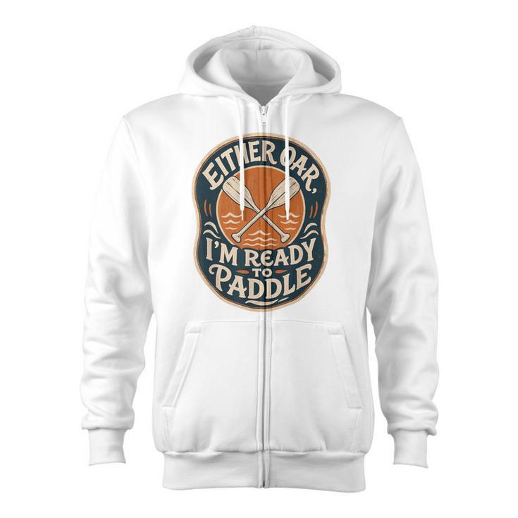 Kayak Canoe Paddle Either Oar Zip Up Hoodie