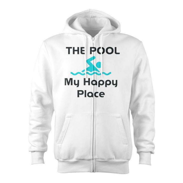 The Pool Is My Happy Place Swimming Quote Zip Up Hoodie