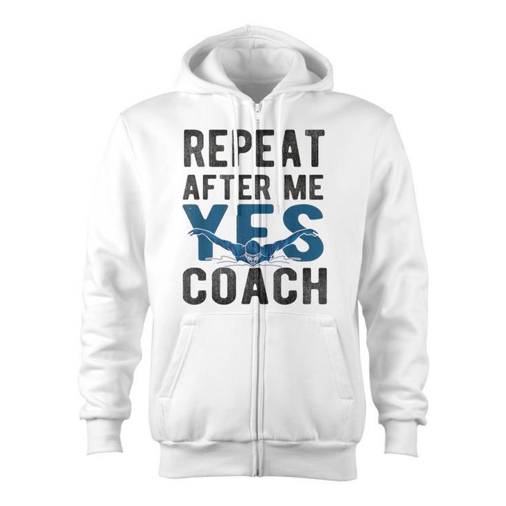 Repeat Yes Swim Coach Swimming Coach Zip Up Hoodie