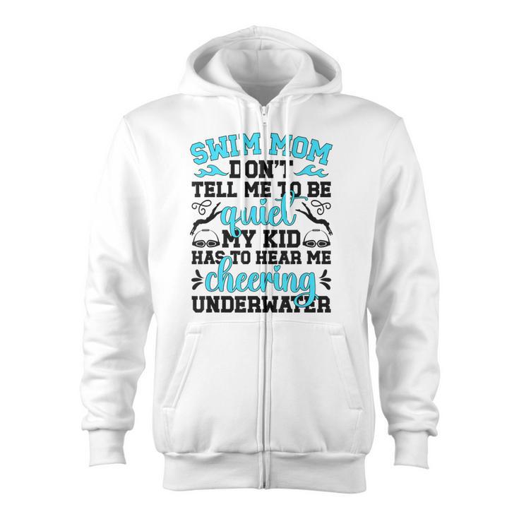 Swim Mom Swimming Mama Of A Swimmer Mom Swim Mother Zip Up Hoodie