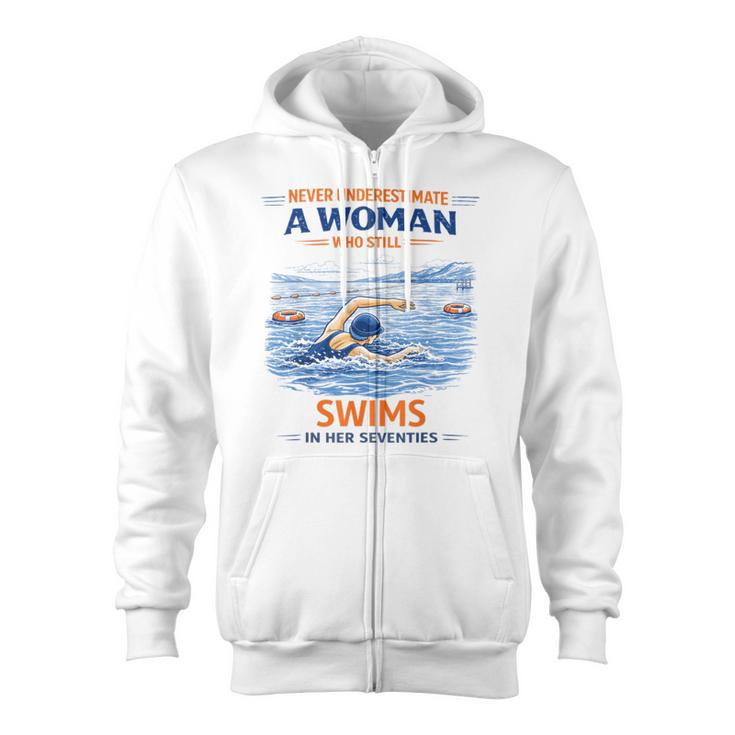 Swimming Never Underestimate A Woman Swim In Her Seventies Zip Up Hoodie