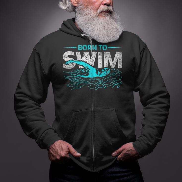 Born To Swim Swimmers For Swimming Athlete Zip Up Hoodie Born To Swim Swimmers For Swimming Athlete Zip Up Hoodie