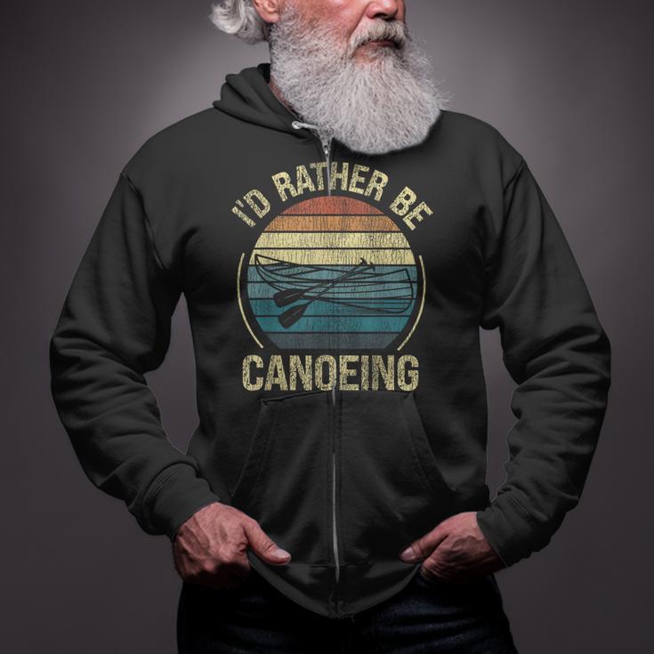 Canoe Canoeing Retro Vintage I'D Rather Be Canoeing Zip Up Hoodie