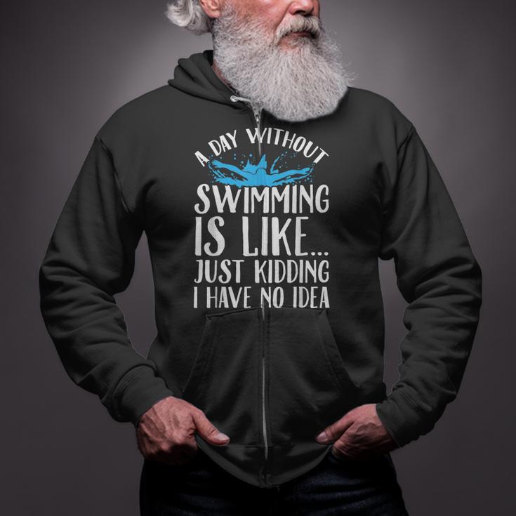 A Day Without Swimming Is Like Swimming Swimmer T-Shirt Zip Up Hoodie A Day Without Swimming Is Like Swimming Swimmer T-Shirt Zip Up Hoodie