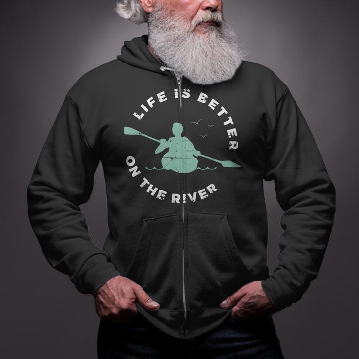Life Is Better On The River Kayaking Canoe Boating Kayak Zip Up Hoodie Life Is Better On The River Kayaking Canoe Boating Kayak Zip Up Hoodie