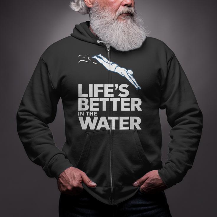 Life Is The Better In The Water Swimming Swimmers Zip Up Hoodie Life Is The Better In The Water Swimming Swimmers Zip Up Hoodie