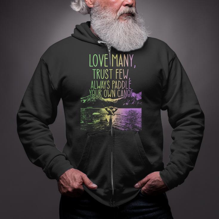 Love Many Trust Few Always Paddle Your Own Canoe Canoes Zip Up Hoodie
