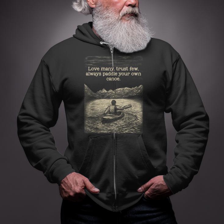 Love Many Trust Few Always Paddle Your Own Canoe Tee Zip Up Hoodie Love Many Trust Few Always Paddle Your Own Canoe Tee Zip Up Hoodie