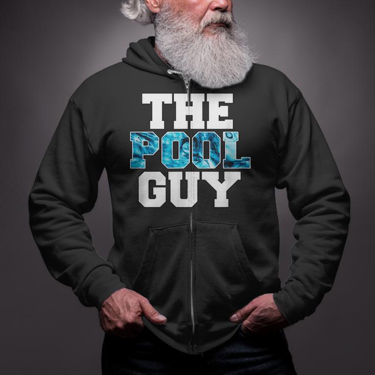 The Pool Guy For Pool Worker Swimming Pool Experts Zip Up Hoodie The Pool Guy For Pool Worker Swimming Pool Experts Zip Up Hoodie