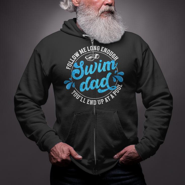 Swim Dad Dad Of A Swimmer Dad Swimming Father Zip Up Hoodie Swim Dad Dad Of A Swimmer Dad Swimming Father Zip Up Hoodie