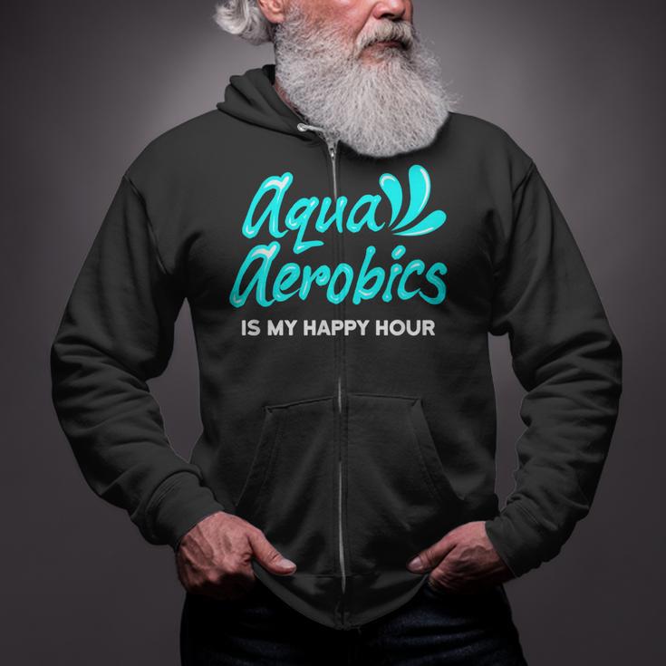 Swimming Water Aerobics Lover Aqua Aerobics Is My Happy Hour Zip Up Hoodie Swimming Water Aerobics Lover Aqua Aerobics Is My Happy Hour Zip Up Hoodie