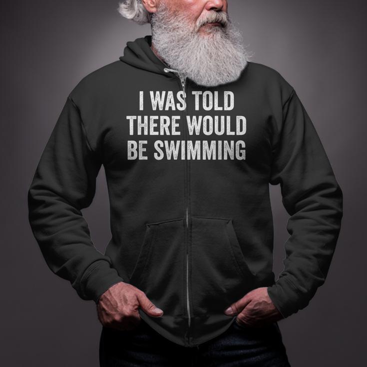 I Was Told There Would Be Swimming Swimmer Zip Up Hoodie