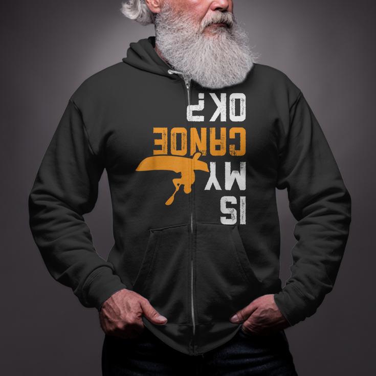 Upside Down Is My Canoe OK Stuff For Canoer Zip Up Hoodie