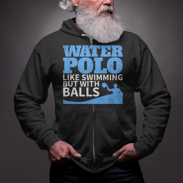 Water Polo Like Swimming But With Balls T-Shirt Zip Up Hoodie Water Polo Like Swimming But With Balls T-Shirt Zip Up Hoodie