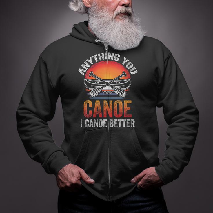 Women's Everything You Canoe I Canoe Better Zip Up Hoodie Women's Everything You Canoe I Canoe Better Zip Up Hoodie