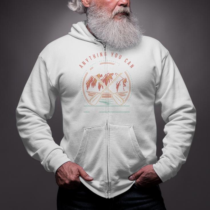 Anything You Canoe I Canoe Better Kayak Canoeing Boat Lovers Zip Up Hoodie Anything You Canoe I Canoe Better Kayak Canoeing Boat Lovers Zip Up Hoodie