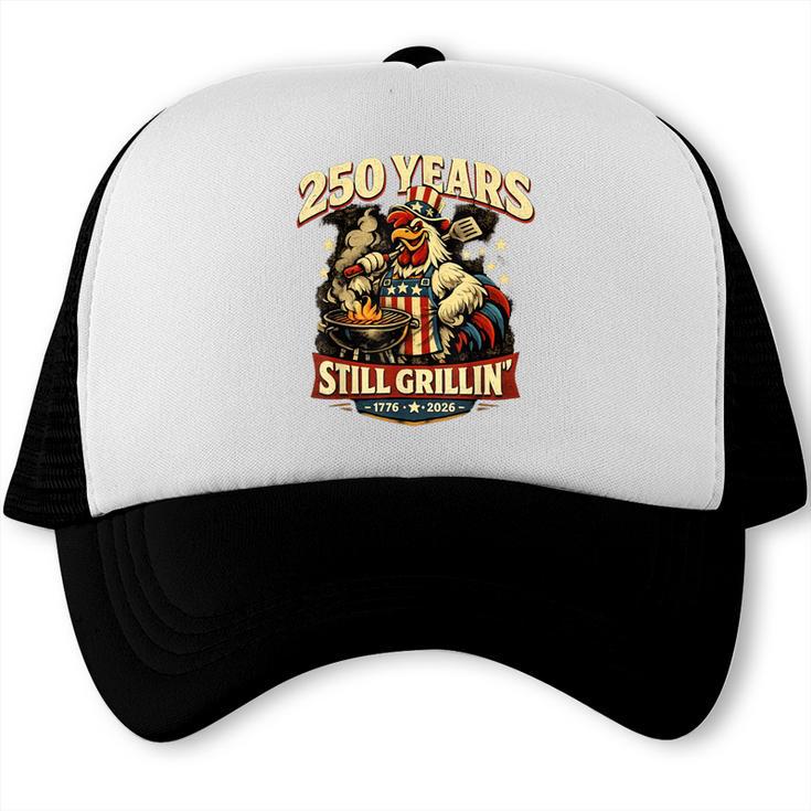 250 Years Still Grillin BBQ Dad Patriotic Grilling 1776 2026 Trucker Cap
