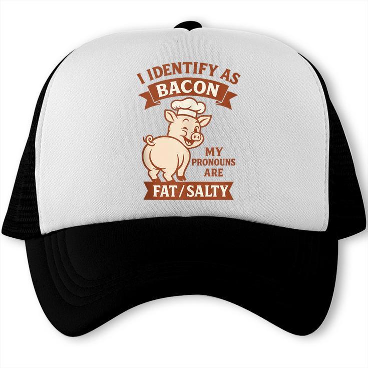 BBQ Dad Joke I Identify As Bacon Grilling Pronouns Fat Salty Trucker Cap, trending gift BBQ Dad Joke I Identify As Bacon Grilling Pronouns Fat Salty Trucker Cap, trending gift