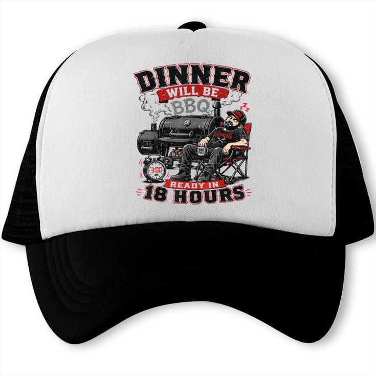 Dinner Will Be Ready In 18 Hour BBQ Dad Joke Grilling Trucker Cap, trending gift