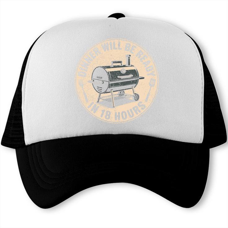 Dinner Will Be Ready In 18 Hours BBQ Dad Smoking Meat Premium Tri-Blend Trucker Cap, trending gift