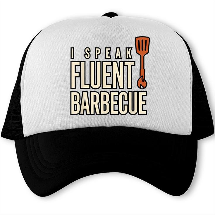 I Speak Fluent Barbecue BBQ Dad Grilling Quote Saying Trucker Cap