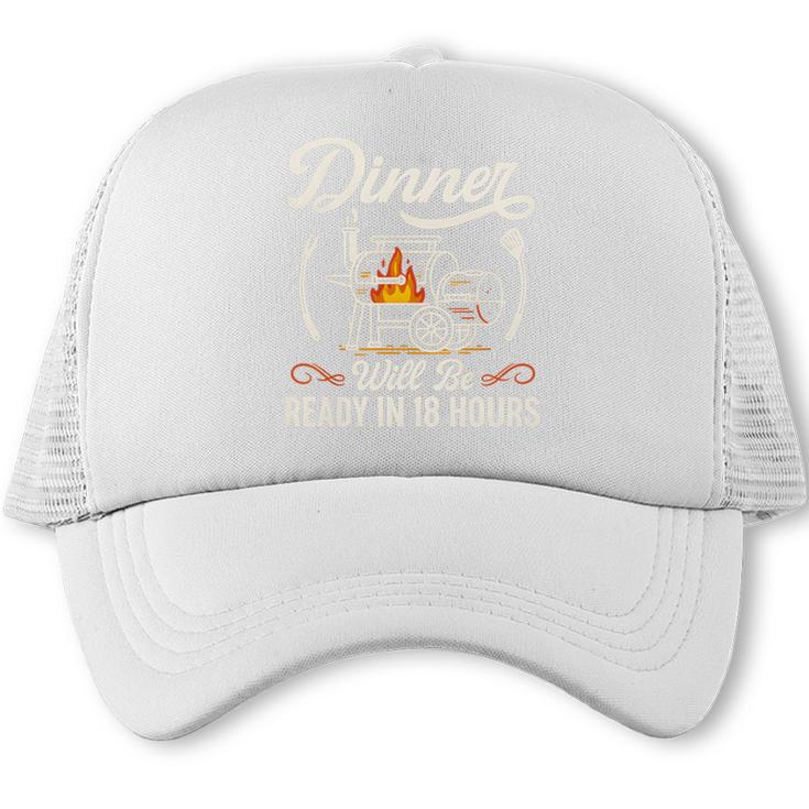 BBQ Dad Dinner Ready 18 Hours Smoking Meat Trucker Cap