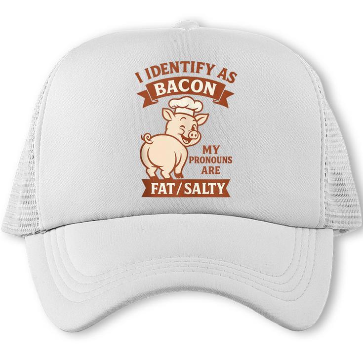 BBQ Dad Joke I Identify As Bacon Grilling Pronouns Fat Salty Trucker Cap
