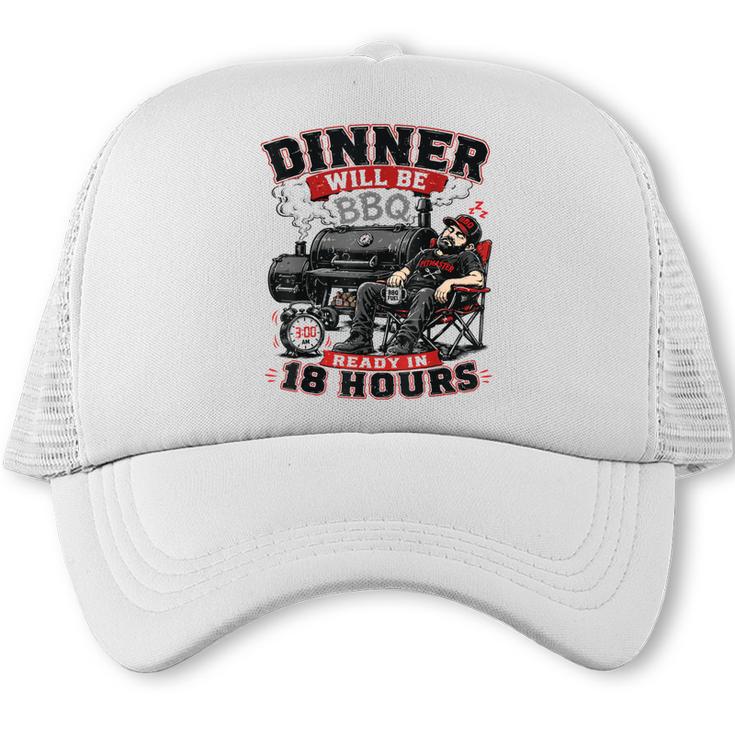 Dinner Will Be Ready In 18 Hour BBQ Dad Joke Grilling Trucker Cap