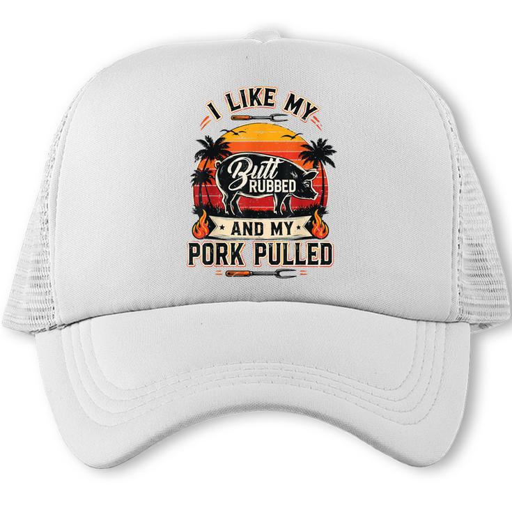 Grill BBQ Dad Joke I Like My Butt Rubbed My Pork Pulled Trucker Cap