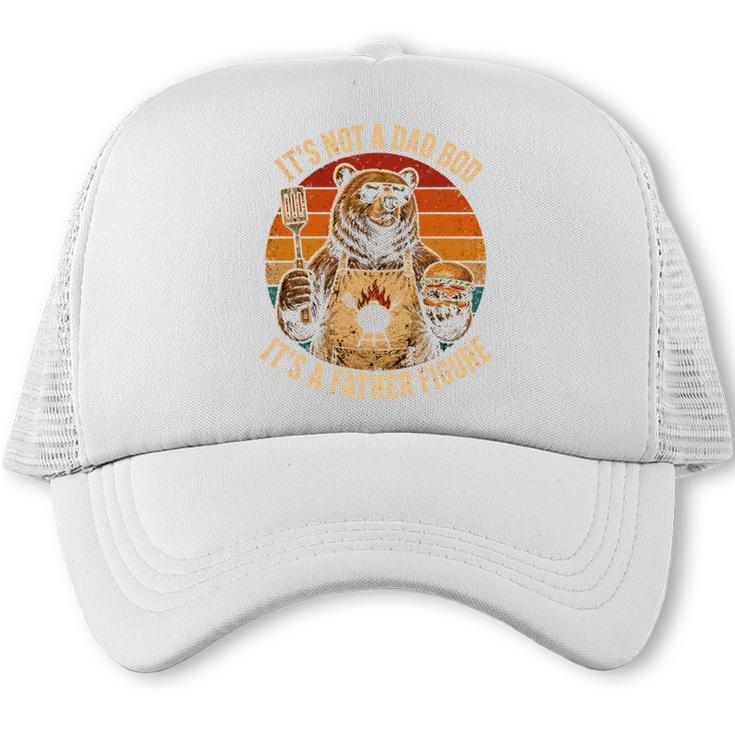 It's NOT A DAD BOD It's A Father Figure BBQ Dad Trucker Cap