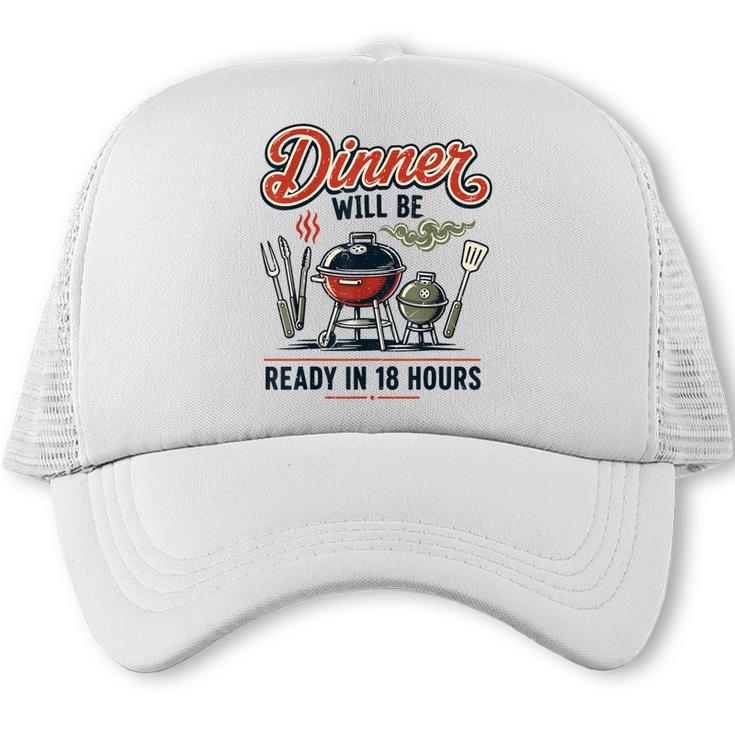 Men BBQ Dad Joke Dinner Will Be Ready In 18 Hour Grill Trucker Cap
