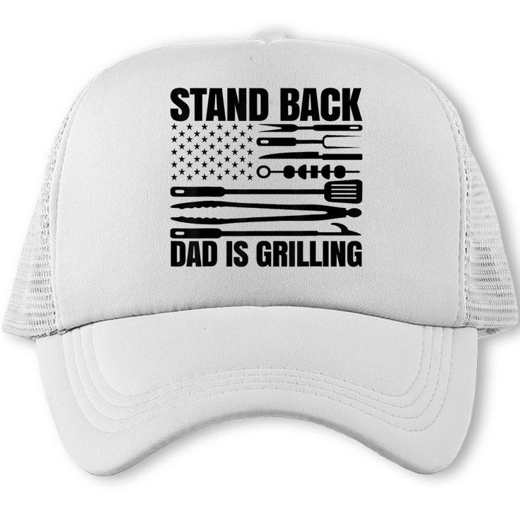 Stand Back Dad Is Grilling USA Flag Patriotic BBQ Dad Trucker Cap