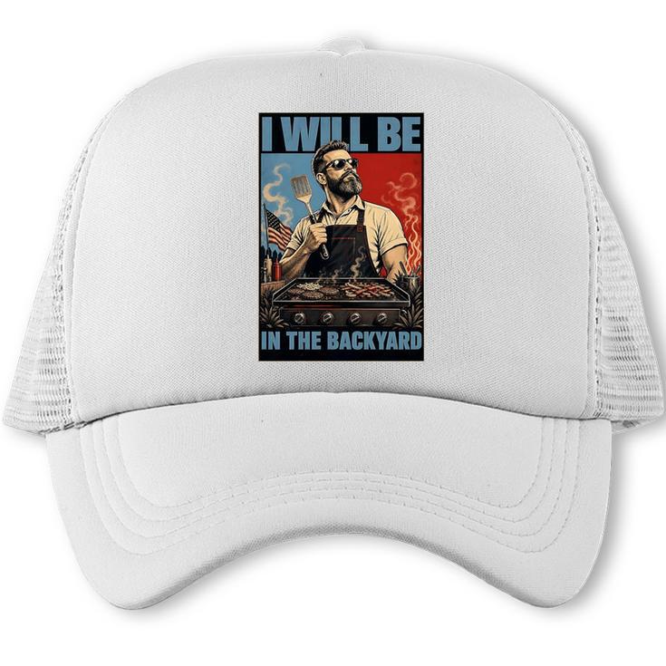 I Will Be In The Backyard Griddle BBQ Dad Grilling Premium Tri-Blend Trucker Cap