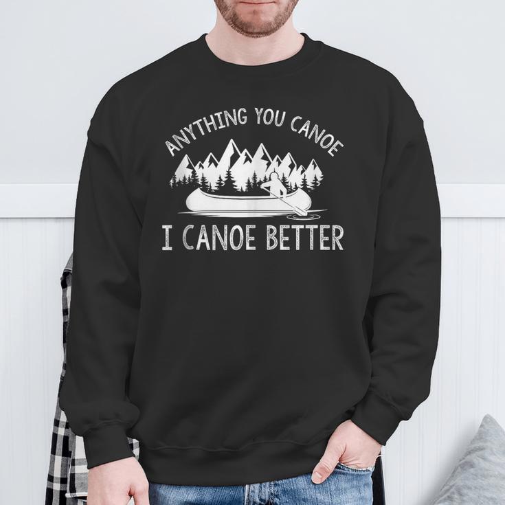 Anything You Canoe I Canoe Better Canoe Lovers Sleeveless Sweatshirt Gifts for Old Men