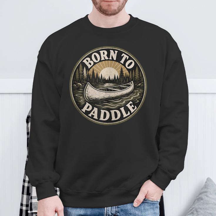 Born To Paddle Canoe Vintage Outdoor Adventure Sweatshirt Gifts for Old Men Born To Paddle Canoe Vintage Outdoor Adventure Sweatshirt Gifts for Old Men