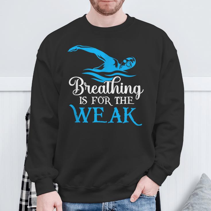 Breathing Is For The Weak Swimming Swimmer Sweatshirt Gifts for Old Men