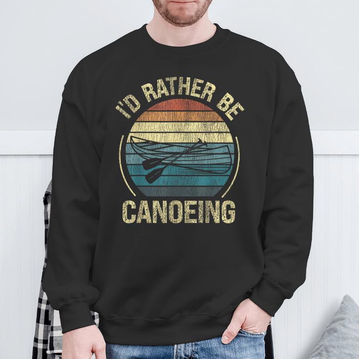 Canoe Canoeing Retro Vintage I'D Rather Be Canoeing Sweatshirt Gifts for Old Men