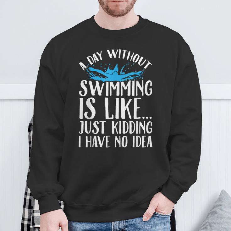 A Day Without Swimming Is Like Swimming Swimmer T-Shirt Sweatshirt Gifts for Old Men A Day Without Swimming Is Like Swimming Swimmer T-Shirt Sweatshirt Gifts for Old Men