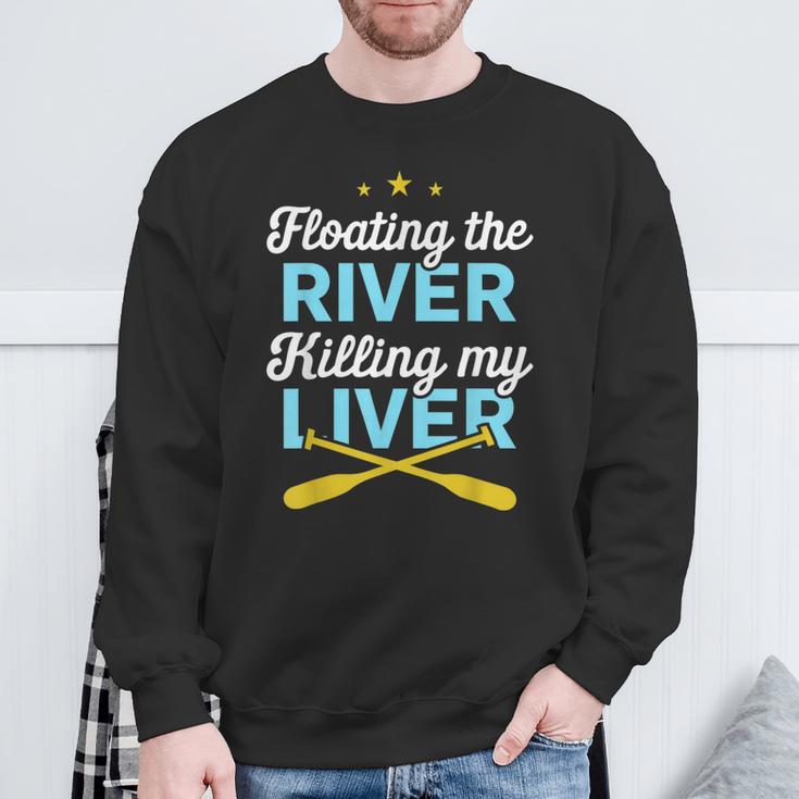 Floating The River Killing My Liver Canoe Kayak Trip Sweatshirt Gifts for Old Men Floating The River Killing My Liver Canoe Kayak Trip Sweatshirt Gifts for Old Men