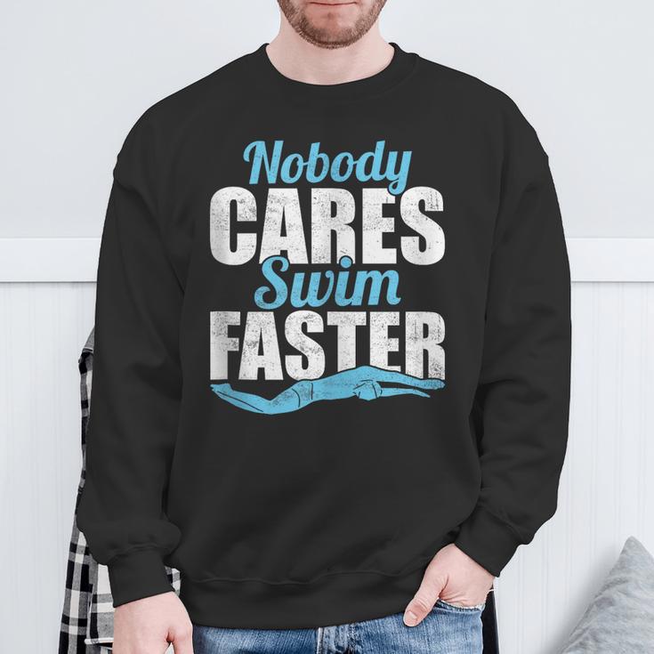 Nobody Cares Swim Faster Swimming Swim Team Sweatshirt Gifts for Old Men Nobody Cares Swim Faster Swimming Swim Team Sweatshirt Gifts for Old Men
