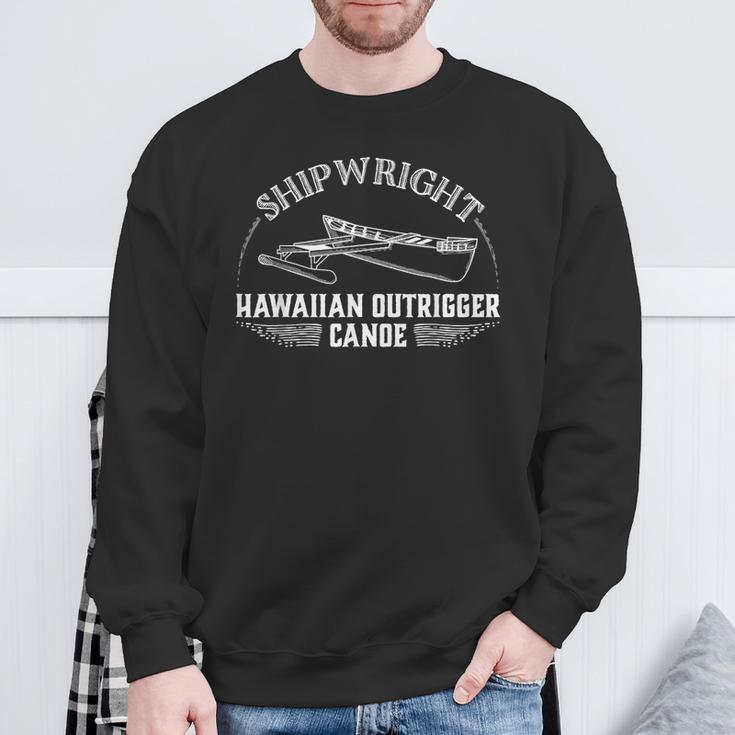 Shipwright Hawaiian Outrigger Canoe Boat Builder Sweatshirt Gifts for Old Men Shipwright Hawaiian Outrigger Canoe Boat Builder Sweatshirt Gifts for Old Men