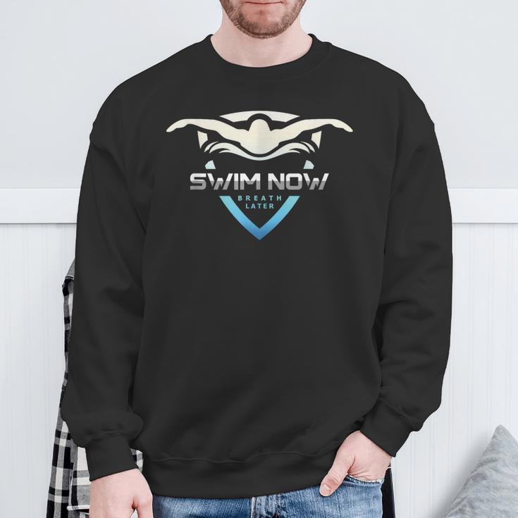 Swim Now Breath Later Swimmer Swimming Indoor Pool Athlete Sweatshirt Gifts for Old Men Swim Now Breath Later Swimmer Swimming Indoor Pool Athlete Sweatshirt Gifts for Old Men