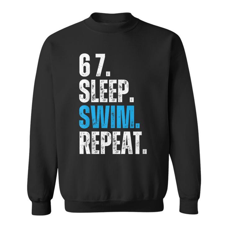67 Sleep Swim Repeat Swimming Swimmer 67 Meme Sweatshirt
