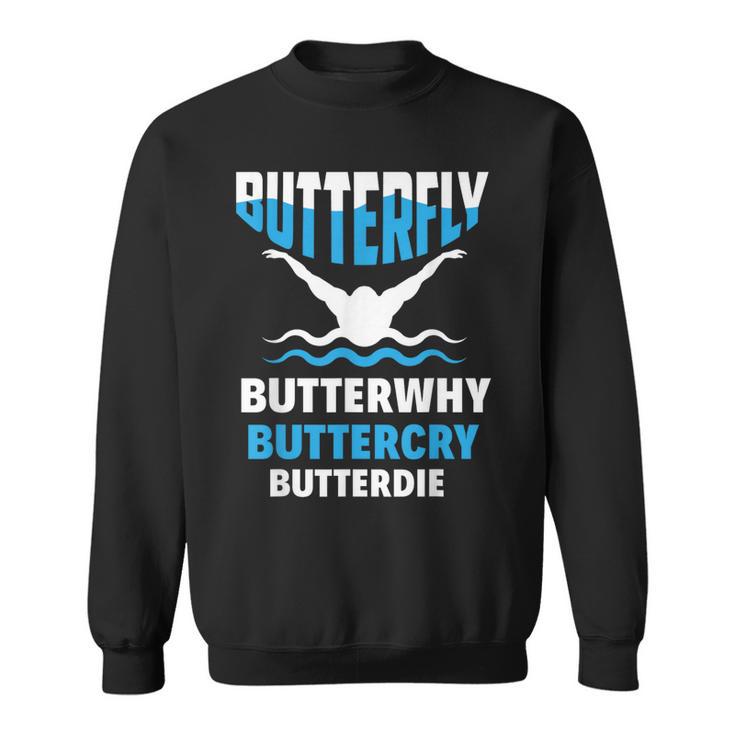 Butterfly Butterwhy Buttercry Swimming Swimmer Sweatshirt