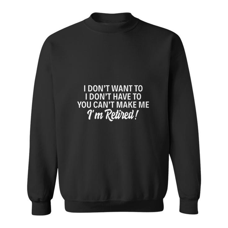 You Can't Make MePng Sweatshirt