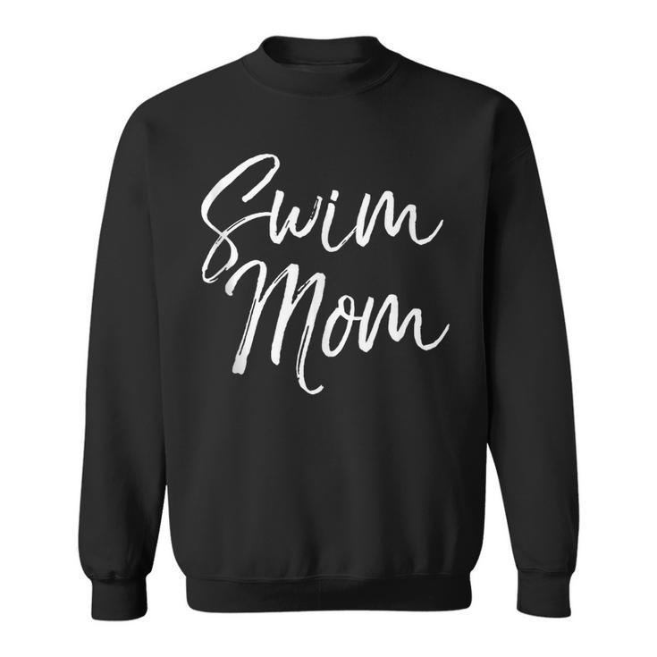 Cute Swimming Mom Mother's Day For Swimmers Swim Mom Sweatshirt