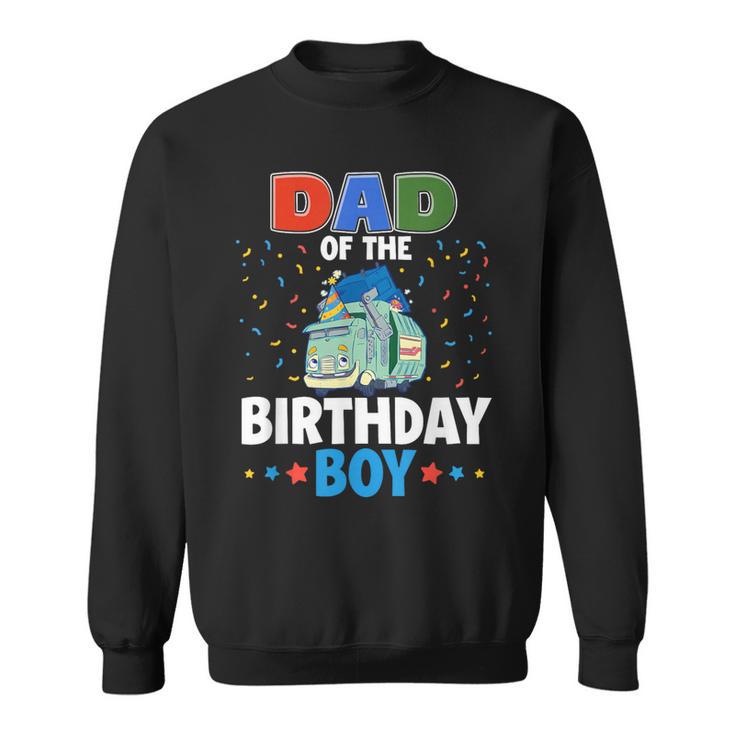Dad Of The Birthday Boy Garbage Truck Birthday Family Sweatshirt