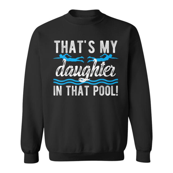 My Daughter Swim Dad Swimming Father Of A Swimmer Dad Sweatshirt