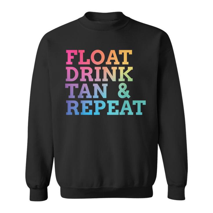 Float Drink Tan Repeat Summer Swimming Beach Pool Vacation Sweatshirt