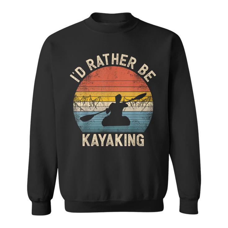 I'D Rather Be Kayaking Canoe Boating Vintage Kayak Sweatshirt